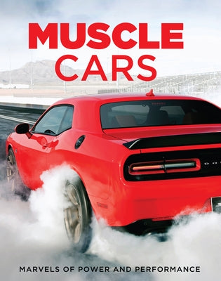 Muscle Cars: Marvels of Power and Performance (Red) by Publications International Ltd