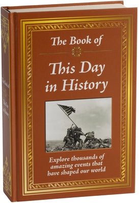 The Book of This Day in History by Publications International Ltd