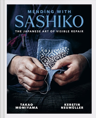 Mending with Sashiko: The Japanese Art of Visible Repair by NeumÃ¼ller, Kerstin