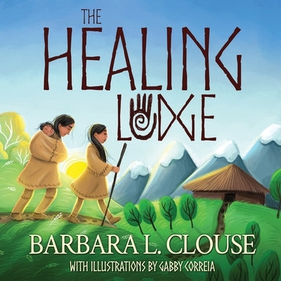 The Healing Lodge by Clouse, Barbara L.