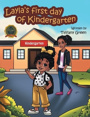 Layla's First Day of Kindergarten by Green, Tiffany