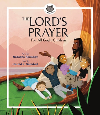 The Lord's Prayer: For All God's Children by Senkbeil, Harold L.