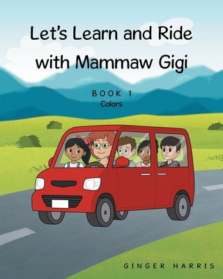 Let's Learn and Ride With Mammaw Gigi: Book 1 Colors by Harris, Ginger