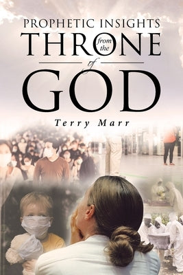 Prophetic Insights from the Throne of God by Marr, Terry