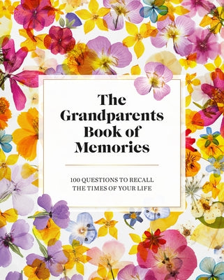 The Grandparents Book of Memories: 100 Questions to Recall the Times of Your Life by Francisco, Jane