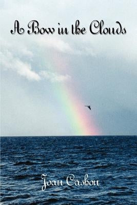 A Bow in the Clouds by Cashon, Joan