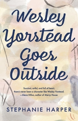 Wesley Yorstead Goes Outside by Harper, Stephanie