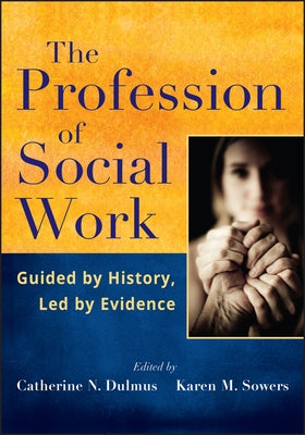 Profession of Social Work by Dulmus, Catherine N.