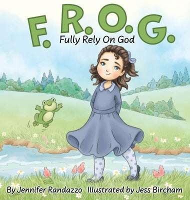 F.R.O.G.: Fully Rely On God by Randazzo, Jennifer