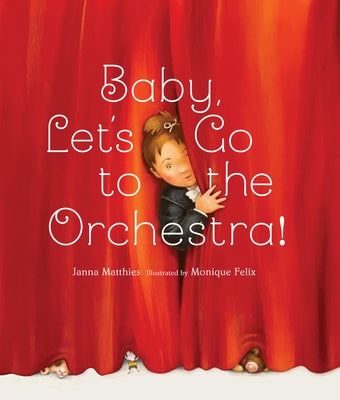 Baby, Let's Go to the Orchestra! by Matthies, Janna