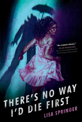 There's No Way I'd Die First by Springer, Lisa
