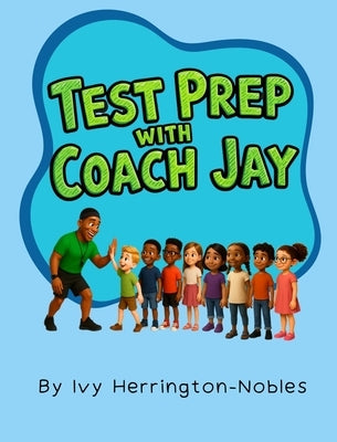 Test Prep With Coach Jay by Herrington-Nobles, Ivy