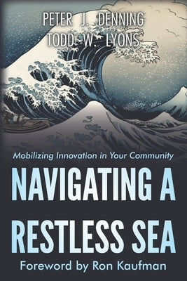 Navigating a Restless Sea: Mobilizing Innovation Adoption in Your Community by Lyons, Todd W.