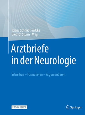 Arztbriefe in Der Neurologie: Schreiben - Formulieren - Argumentieren by Schmidt-Wilcke, Tobias