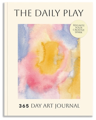 The Daily Play: A 365-Day Art Prompt Journal to Reignite Your Creative Spark by DeSantis, Brittany