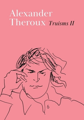 Truisms II by Theroux, Alexander