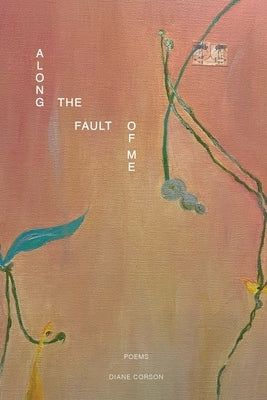 Along the Fault of Me by Corson, Diane