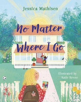 No Matter Where I Go: God's Love for Kids in Foster Care by Mathisen, Jessica