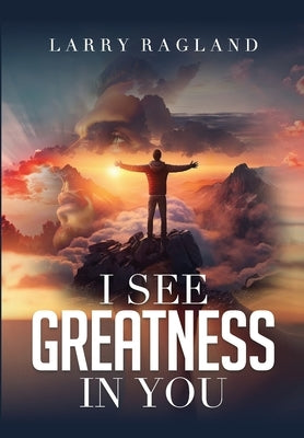 I See Greatness in You by Ragland, Larry