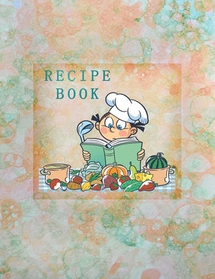 Recipe Book: Empty Cookbook To Write In Perfect For Girl Design With Cute Cartoon Chef And Products, On An Abstract Watercolor Background by Daily, Goodday