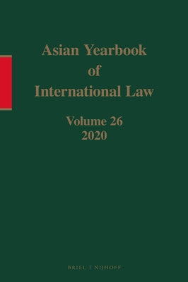 Asian Yearbook of International Law, Volume 26 (2020) by Lee, Seokwoo