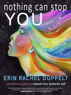 Nothing Can Stop You: A Revolutionary Guide to Unleash Your Authentic Self by Doppelt, Erin Rachel