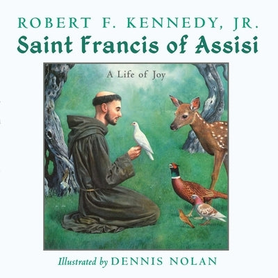 Saint Francis of Assisi: A Life of Joy by Kennedy, Robert F., Jr.