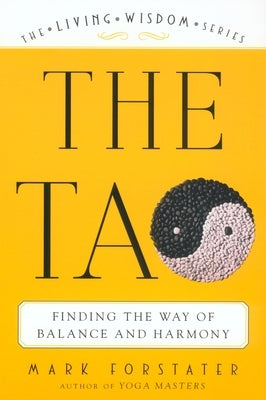 The Tao: Finding the Way of Balance and Harmony by Forstater, Mark