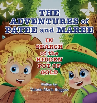 The Adventures of Patee and Maree: In Search of the Hidden Pot of Gold by Boggess, Valerie M.