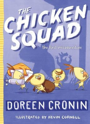 The Chicken Squad: The First Misadventure by Cronin, Doreen