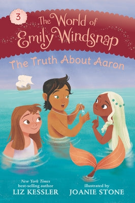 The World of Emily Windsnap: The Truth about Aaron by Kessler, Liz