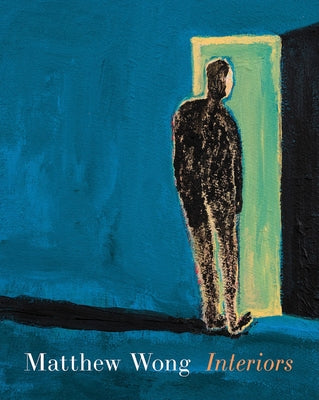 Matthew Wong: Interiors by Wong, Matthew