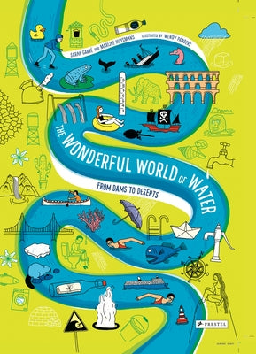 The Wonderful World of Water: From Dams to Deserts by Garr&#233;, Sarah