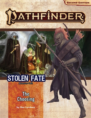 Pathfinder Adventure Path: The Choosing (Stolen Fate 1 of 3) (P2) by Lundeen, Ron