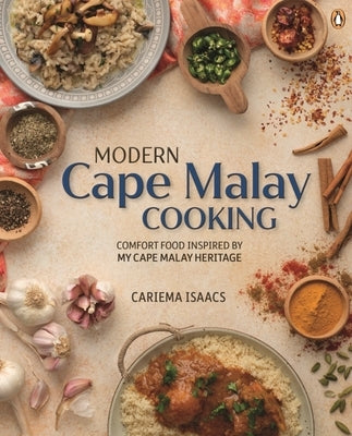 Modern Cape Malay Cooking: Comfort Food Inspired by My Cape Malay Heritage by Isaacs, Cariema