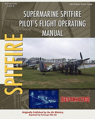 Supermarine Spitfire Pilot's Flight Operating Manual by Ministry, Air