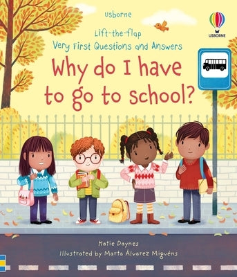 Very First Questions and Answers Why Do I Have to Go to School?: An Empowering First Day of School Book for Kids by Daynes, Katie