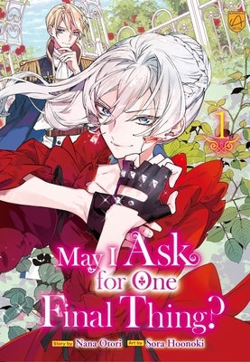 May I Ask for One Final Thing?, Vol 1 by Otori, Nana