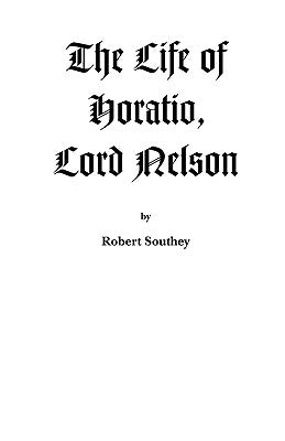 The Life of Horatio, Lord Nelson by Southey, Robert