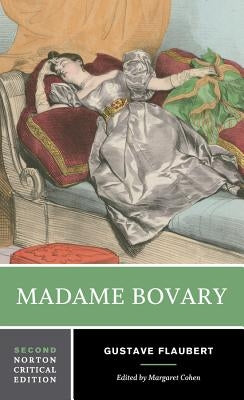 Madame Bovary: A Norton Critical Edition by Flaubert, Gustave