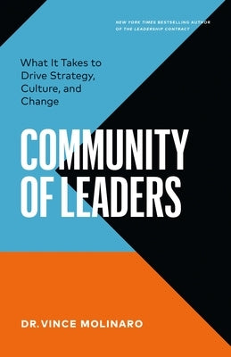 Community of Leaders: What It Takes to Drive Strategy, Culture, and Change by Molinaro, Vince