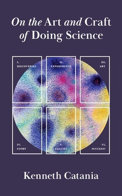 On the Art and Craft of Doing Science by Catania, Kenneth