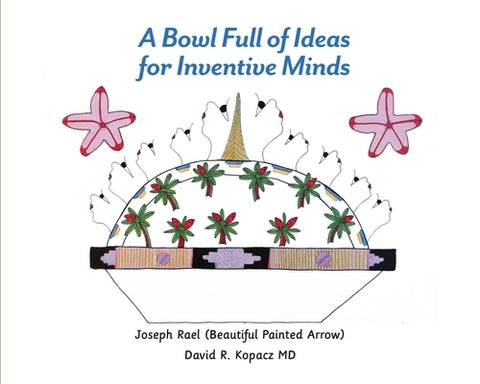 A Bowl Full of Ideas for Inventive Minds by Rael, Joseph