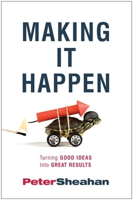 Making It Happen by Sheahan, Peter