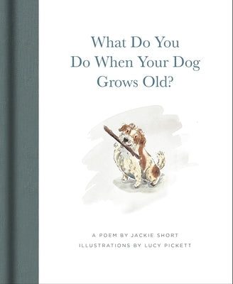 What Do You Do When Your Dog Grows Old?: A Poem by Jackie Short by Short, Jackie