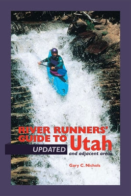 River Runners' Guide to Utah and Adjacent Areas by Nichols, Gary C.