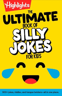 The Ultimate Book of Silly Jokes for Kids by Highlights