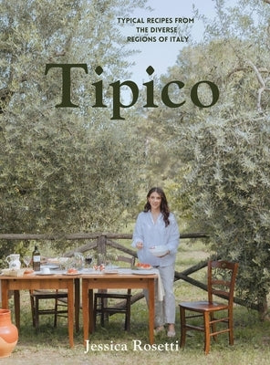 Tipico: Typical Recipes from the Diverse Regions of Italy by Rosetti, Jessica