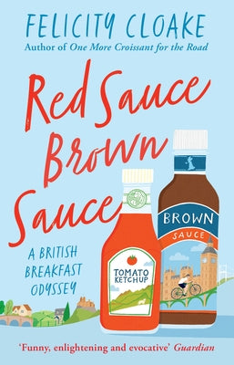 Red Sauce Brown Sauce: A British Breakfast Odyssey by Cloake, Felicity