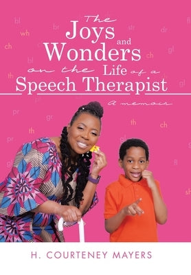 The Joys and Wonders on the Life of a Speech Therapist: A memoir by Mayers, H. Courteney